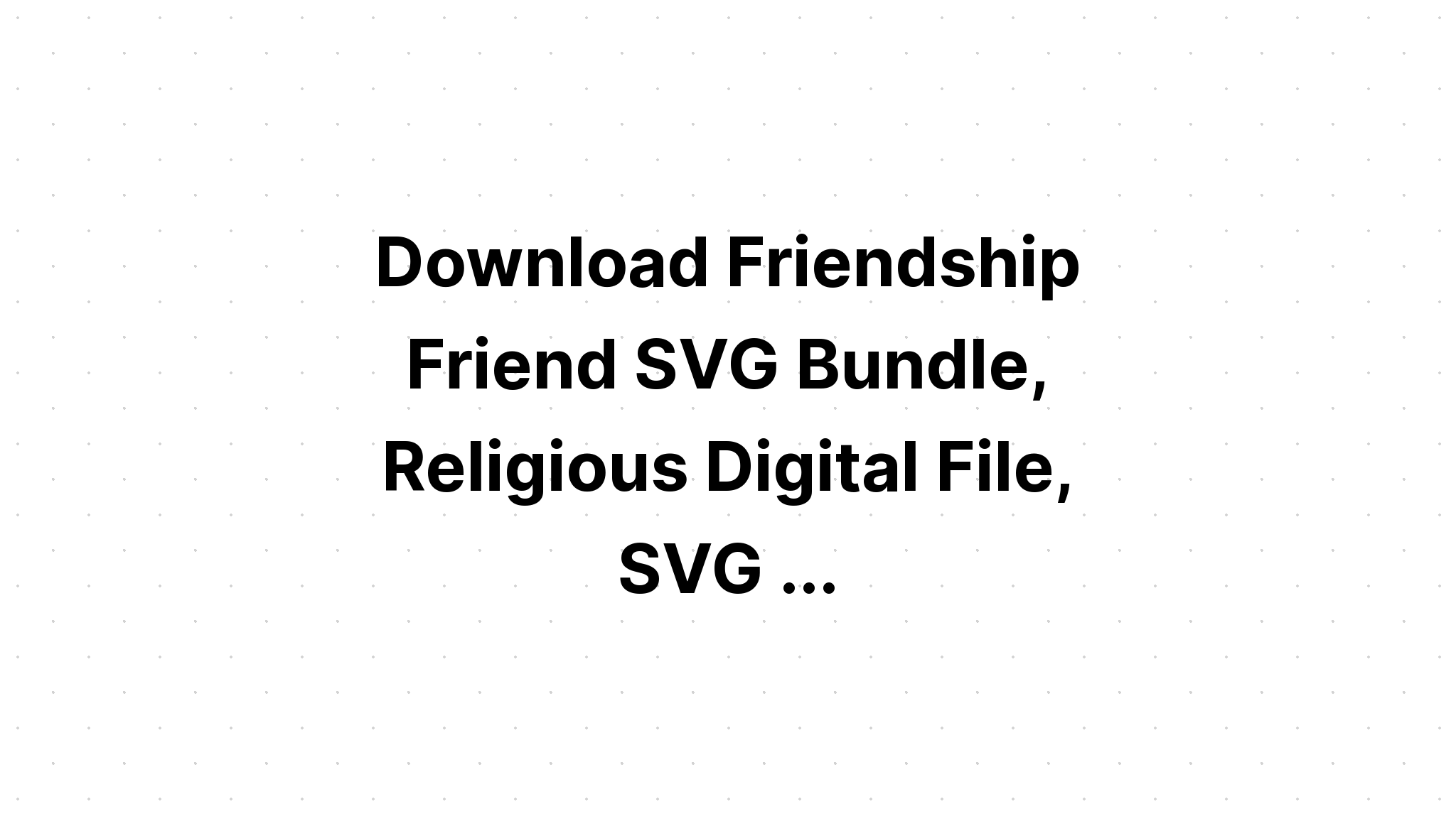 Download Best Friends Svg Bundle Friendship Svg SVG File